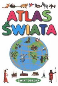 Atlas świata. Świat dziecka