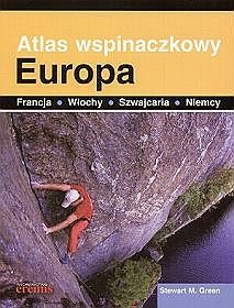 Atlas wspinaczkowy. Europa - Niemcy, Francja, Włochy, Austria, Szwajcaria