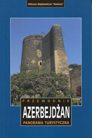 Azerbejdżan. Panorama turystyczna. Przewodnik