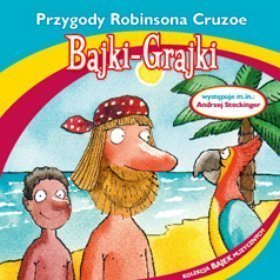 Bajki - grajki - numer 21. Przygody Robinsona Cruzoe (CD)