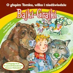 Bajki - grajki - numer 96. O głupim Tomku, wilku i niedźwiedziu - książka audio na CD