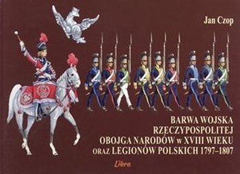 Barwa Wojska Rzeczypospolitej Obojga Narodów w XVIII wieku oraz Legionów Polskich 1797-1807