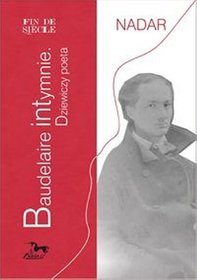 Baudelaire intymnie. Dziewiczy poeta