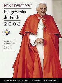 Benedykt XVI -  pielgrzymka do Polski 2006