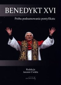 Benedykt XVI. Próba podsumowania pontyfikatu