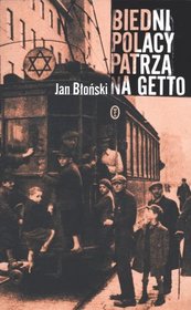 Biedni Polacy patrzą na Getto