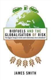 Biofuels  the Globalisation of Risk