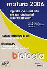 Biologia. Matura 2006. Oryginalne arkusze maturalne z pełnymi rozwiązaniami i kluczami odpowiedzi.