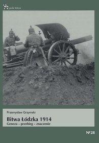 Bitwa Łódzka 1914. Geneza, przebieg, znaczenie