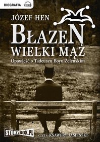 Błazen wielki mąż: Opowieść o Tadeuszu Boyu- Żeleńskim - książka audio na CD (format mp3)