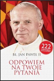 Bł Jan Paweł II Odpowiem na Twoje pytania