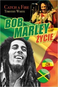 Bob Marley - Życie. Catch a Fire