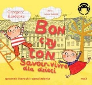 Bon czy ton - savoir-vivre dla dzieci - książka audio na CD (format MP3)
