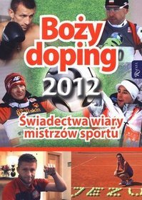 Boży doping 2012 Świadectwa wiary mistrzów sportu