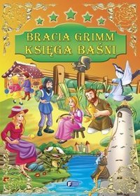 Bracia Grimm Księga baśni