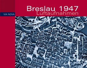 Breslau 1947. Luftaufnahmen