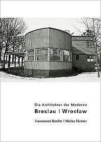 Breslau / Wrocław. Die Architektur der Moderne