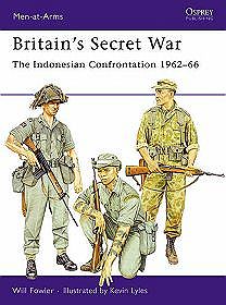 Britain's Secret War: The Indonesian Confrontation 1962 - 66