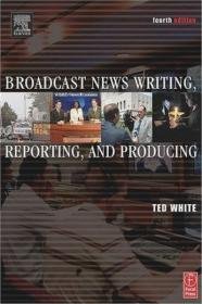 Broadcast News Writing Reporting  Producing
