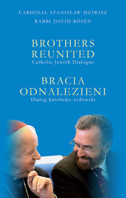 Brothers Reunited (bracia Odnalezieni). Catholic-jewish Dialogue (dialog Katolicko-żydowski)