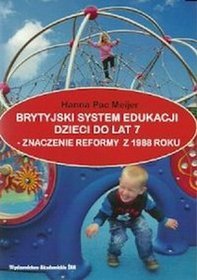 Brytyjski system edukacji dzieci do lat 7 znaczenie reformy z 1988 roku