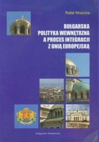 Bułgarska polityka wewnętrzna a procesintegracji z Unia Europejską