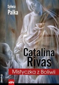 Catalina Rivas Mistyczka z Boliwii