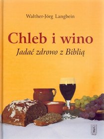 Chleb i wino. Jadać zdrowo z Biblią