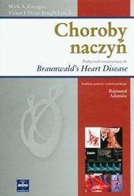 Choroby naczyń Podręcznik towarzyszący do Braunwald's Heart Disease