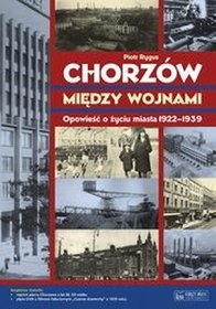Chorzów między wojnami. Opowieść o życiu miasta 1922-1939 + Plan miasta + CD