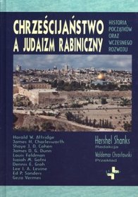 Chrześcijaństwo a judaizm rabiniczny. Historia początków oraz wczesnego rozwoju