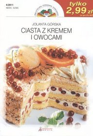Ciasta z kremem i owocami. Kolekcja najlepszych przepisów Biblioteczki Poradnika Domowego. Nr 4/2011