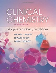 Clinical Chemistry , 7/E, International Edition (Principles, Techniques, Correlations)