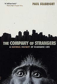 Company of Strangers A Natural History of Economic Life