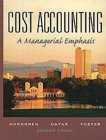 Cost Accounting Managerial Emphasis 11e