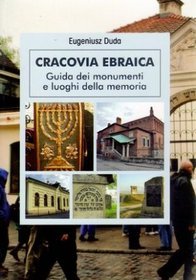 Cracovia Ebraica. Guida dei monumenti e loughi della memoria