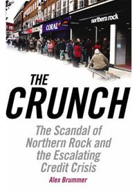 Crunch The Scandal of Northern Rock and the Escalating Credi