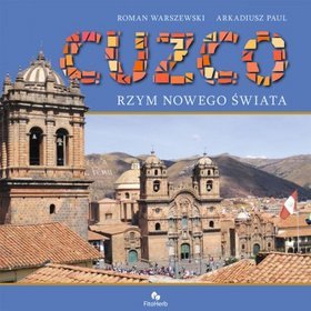 Cuzco. Rzym Nowego Świata