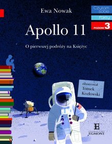 Czytam sobie. Fakty - poziom 3.  Apollo 11. O pierwszym lądowaniu na Księżycu