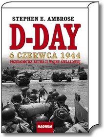 D-Day, 6 czerwca 1944. Przełomowa bitwa II wojny światowej