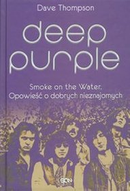 Deep Purple. Smoke on the Water. Opowieść o dobrych nieznajomych