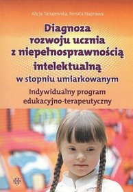 Diagnoza rozwoju ucznia z niepełnosprawnością intelektualną w stopniu umiarkowanym. Indywidualny program edukacyjno-terapeutyczny