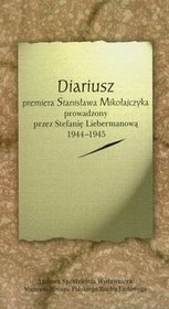 Diariusz. Premiera Stanisława Mikołajczyka