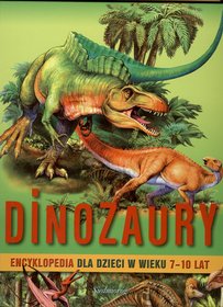 Dinozaury Encyklopedia dla dzieci w wieku 7 - 10 lat