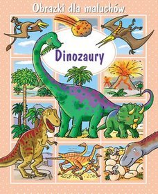 Dinozaury. Obrazki dla maluchów