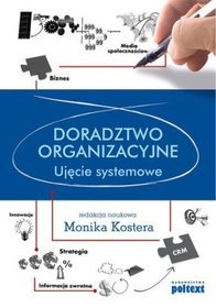 Doradztwo organizacyjne ujęcie systemowe - Monika Kostera