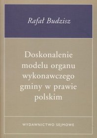Doskonalenie modelu organu wykonawczego gminy w prawie polskim
