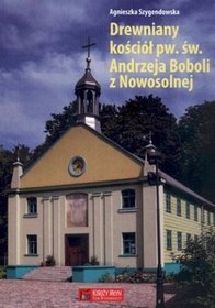 Drewniany kościół pw. św. Andrzeja Boboli z Nowosolnej