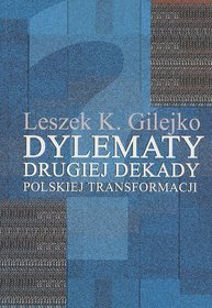 Dylematy drugiej dekady Polskiej transformacji