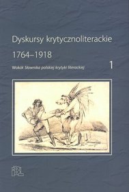 Dyskursy krytyczno polityczne 1764-1918. Wokół Słownika polskiej krytyki literackiej
